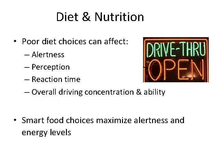 Diet & Nutrition • Poor diet choices can affect: – Alertness – Perception –