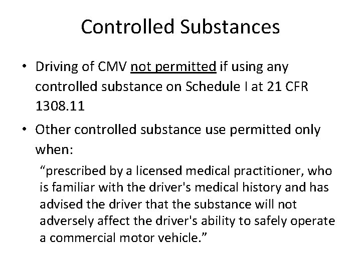 Controlled Substances • Driving of CMV not permitted if using any controlled substance on