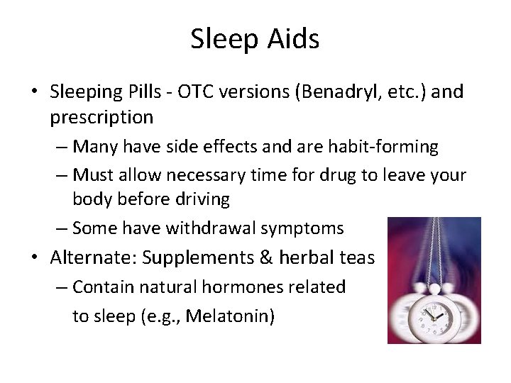 Sleep Aids • Sleeping Pills - OTC versions (Benadryl, etc. ) and prescription –