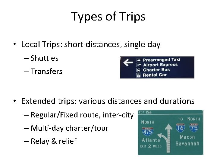 Types of Trips • Local Trips: short distances, single day – Shuttles – Transfers