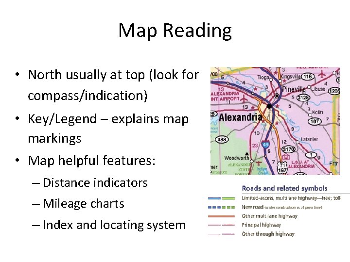 Map Reading • North usually at top (look for compass/indication) • Key/Legend – explains