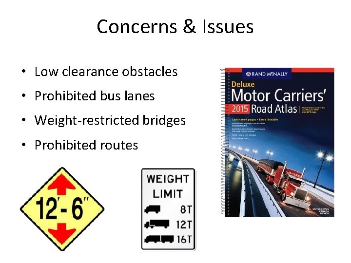 Concerns & Issues • Low clearance obstacles • Prohibited bus lanes • Weight-restricted bridges