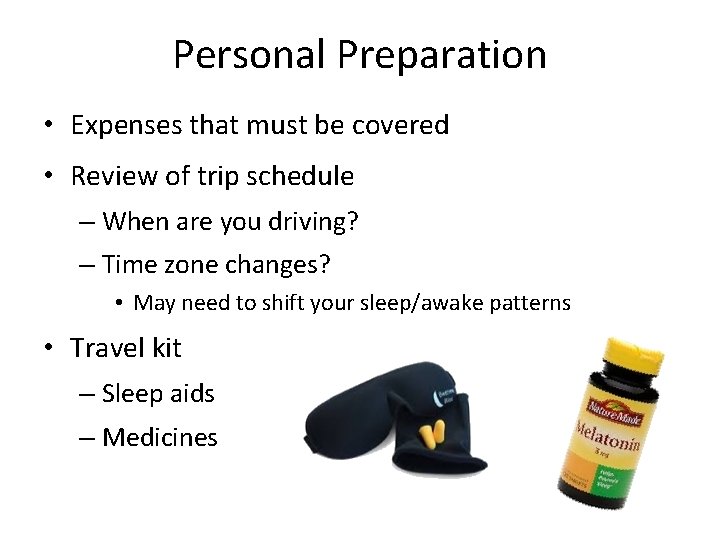 Personal Preparation • Expenses that must be covered • Review of trip schedule –