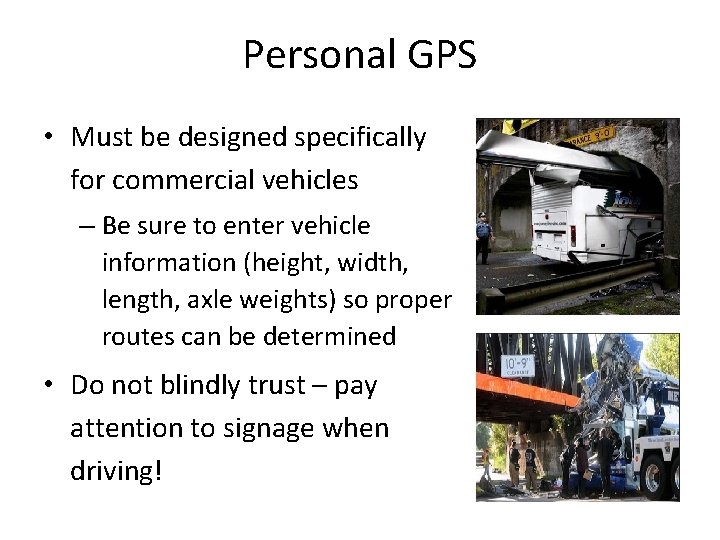 Personal GPS • Must be designed specifically for commercial vehicles – Be sure to