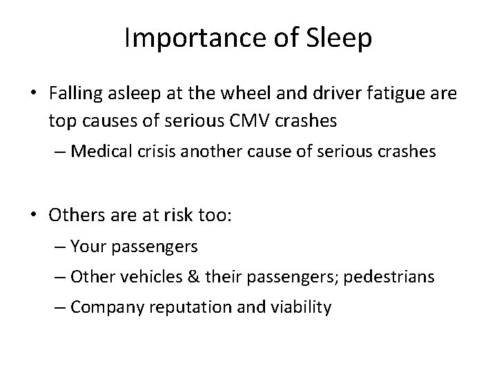Importance of Sleep • Falling asleep at the wheel and driver fatigue are top