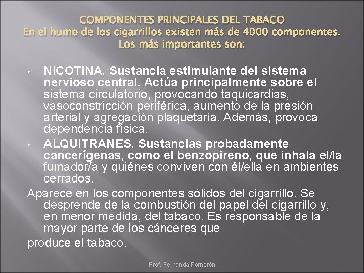 COMPONENTES PRINCIPALES DEL TABACO En el humo de los cigarrillos existen más de 4000