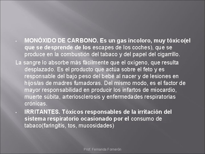 MONÓXIDO DE CARBONO. Es un gas incoloro, muy tóxico(el que se desprende de los