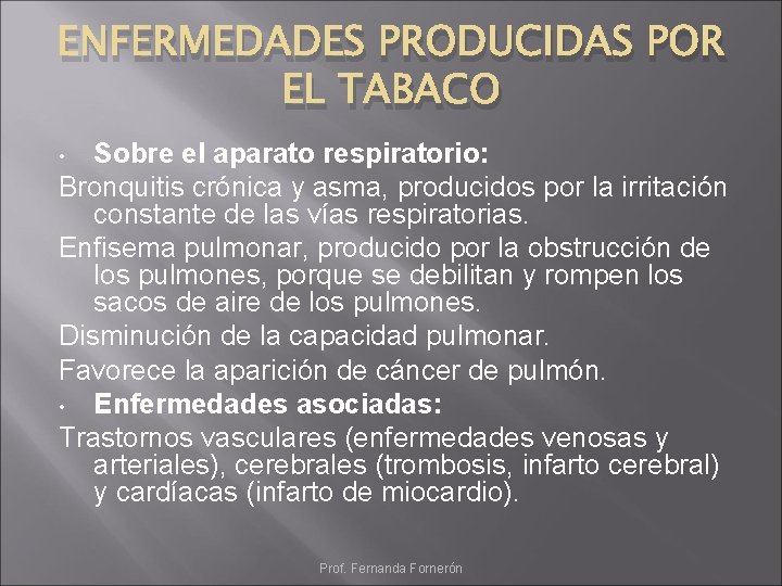 ENFERMEDADES PRODUCIDAS POR EL TABACO Sobre el aparato respiratorio: Bronquitis crónica y asma, producidos