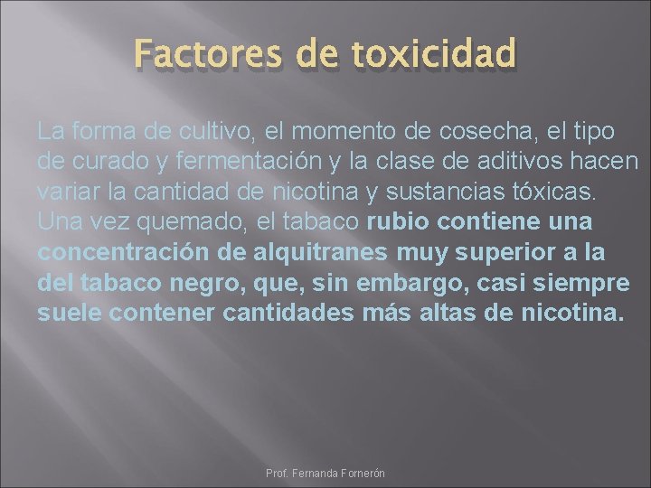 Factores de toxicidad La forma de cultivo, el momento de cosecha, el tipo de
