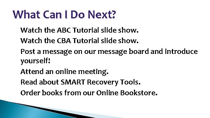 What Can I Do Next? • • • Watch the ABC Tutorial slide show.
