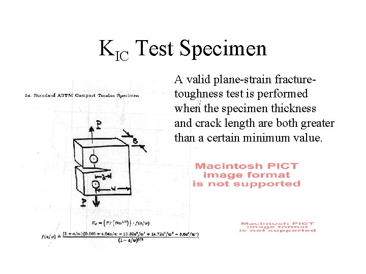 KIC Test Specimen A valid plane-strain fracturetoughness test is performed when the specimen thickness