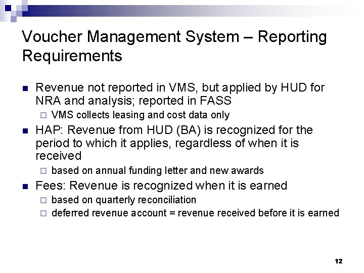 Voucher Management System – Reporting Requirements n Revenue not reported in VMS, but applied
