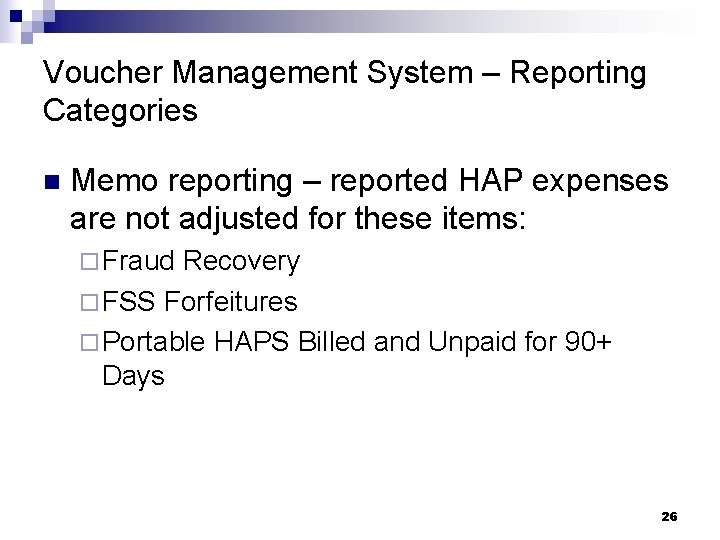 Voucher Management System – Reporting Categories n Memo reporting – reported HAP expenses are