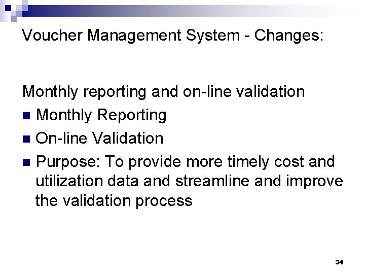 Voucher Management System - Changes: Monthly reporting and on-line validation n Monthly Reporting n