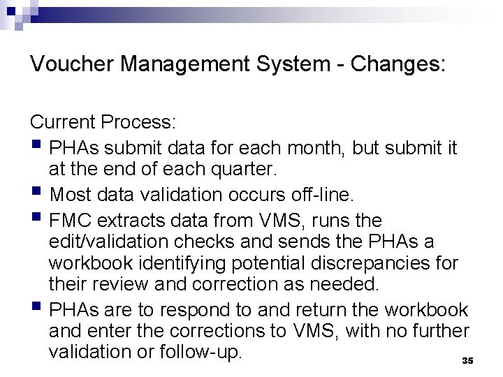 Voucher Management System - Changes: Current Process: § PHAs submit data for each month,