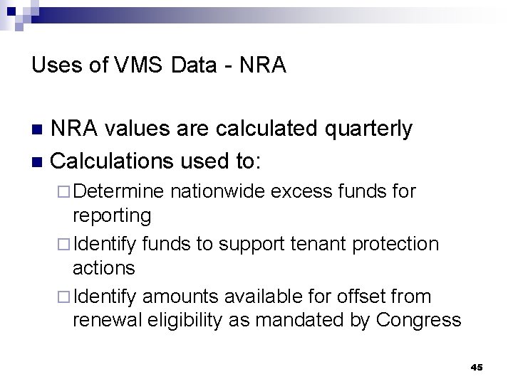 Uses of VMS Data - NRA values are calculated quarterly n Calculations used to: