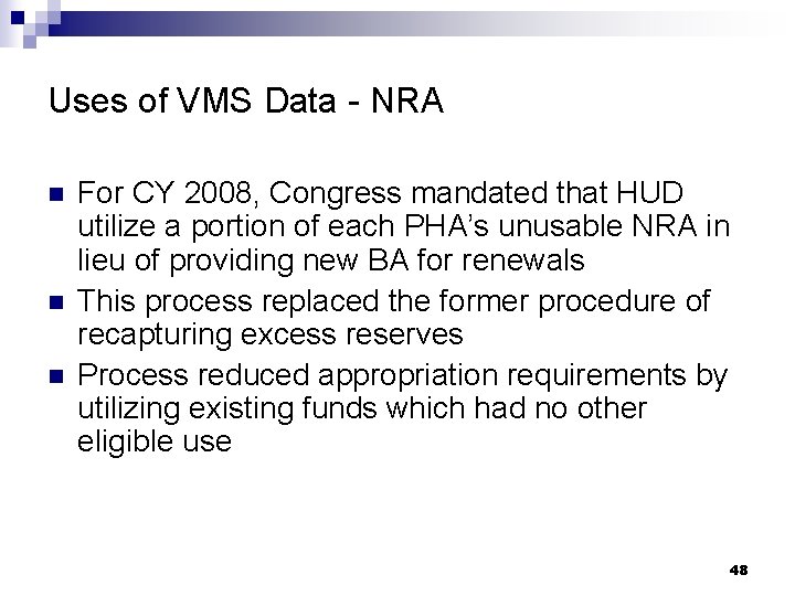 Uses of VMS Data - NRA n n n For CY 2008, Congress mandated
