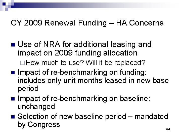 CY 2009 Renewal Funding – HA Concerns n Use of NRA for additional leasing