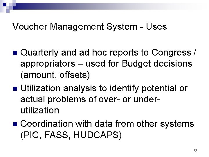 Voucher Management System - Uses Quarterly and ad hoc reports to Congress / appropriators