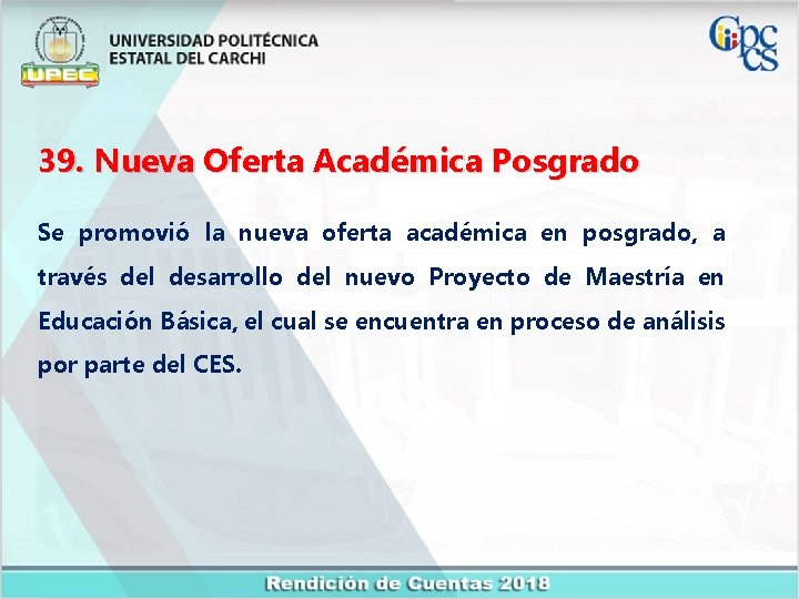 39. Nueva Oferta Académica Posgrado Se promovió la nueva oferta académica en posgrado, a