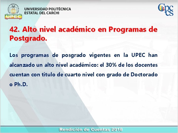 42. Alto nivel académico en Programas de Postgrado. Los programas de posgrado vigentes en