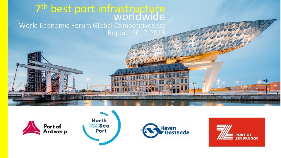 7 th best port infrastructure worldwide World Economic Forum Global Competitiveness Report 2017 -2018
