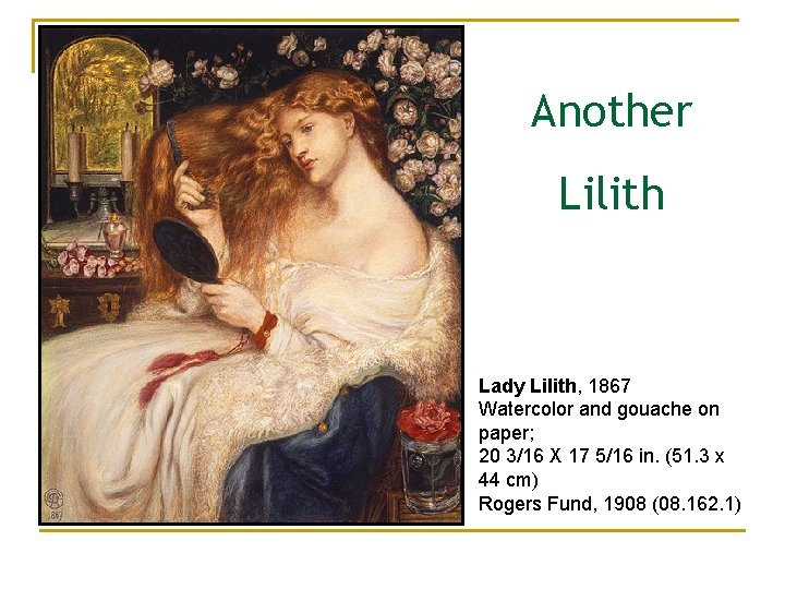 Another Lilith Lady Lilith, 1867 Watercolor and gouache on paper; 20 3/16 X 17