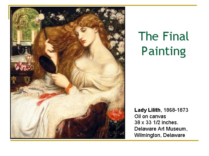 The Final Painting Lady Lilith, 1868 -1873 Oil on canvas 38 x 33 1/2