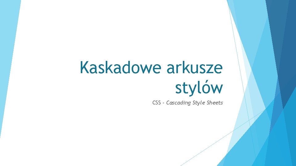 Kaskadowe arkusze stylów CSS - Cascading Style Sheets 