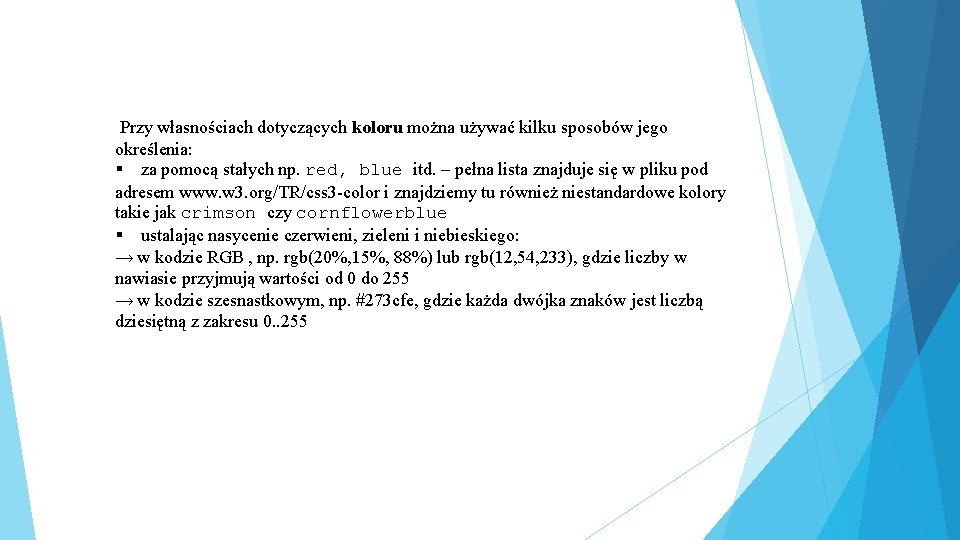 Przy własnościach dotyczących koloru można używać kilku sposobów jego określenia: za pomocą stałych np.