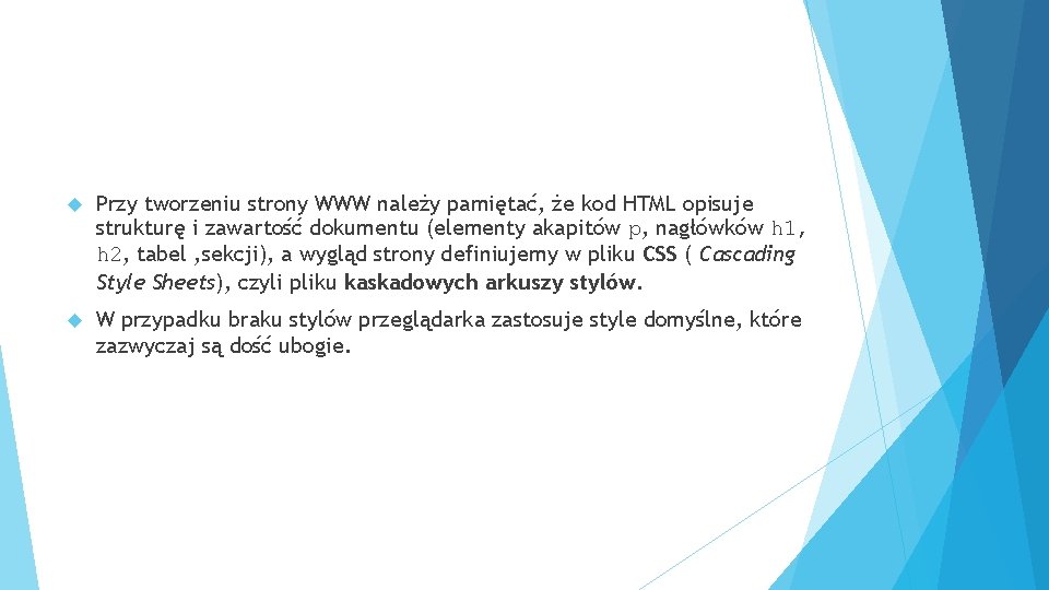  Przy tworzeniu strony WWW należy pamiętać, że kod HTML opisuje strukturę i zawartość