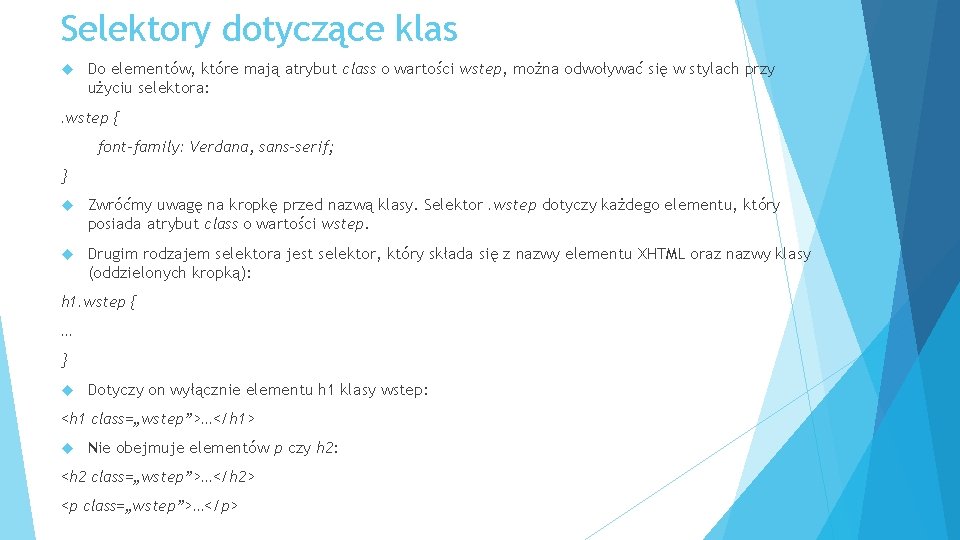 Selektory dotyczące klas Do elementów, które mają atrybut class o wartości wstep, można odwoływać