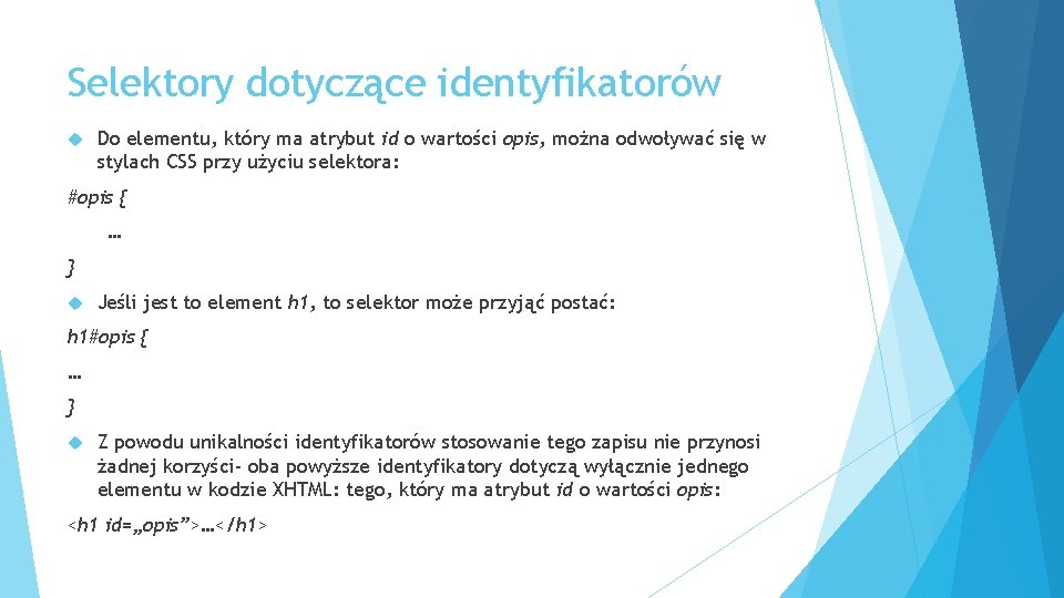 Selektory dotyczące identyfikatorów Do elementu, który ma atrybut id o wartości opis, można odwoływać