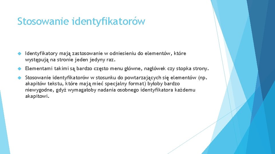 Stosowanie identyfikatorów Identyfikatory mają zastosowanie w odniesieniu do elementów, które występują na stronie jeden