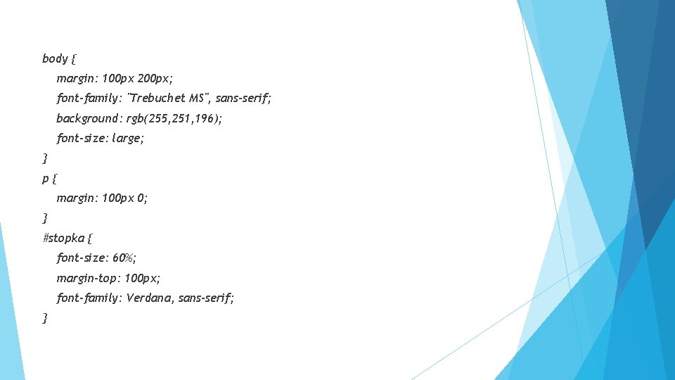 body { margin: 100 px 200 px; font-family: "Trebuchet MS", sans-serif; background: rgb(255, 251,