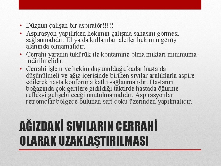  • Düzgün çalışan bir aspiratör!!!!! • Aspirasyon yapılırken hekimin çalışma sahasını görmesi sağlanmalıdır.