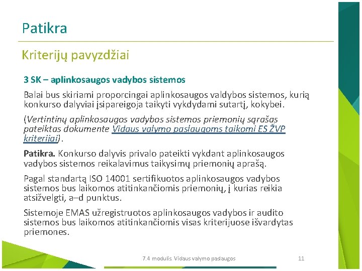 Patikra Kriterijų pavyzdžiai 3 SK – aplinkosaugos vadybos sistemos Balai bus skiriami proporcingai aplinkosaugos