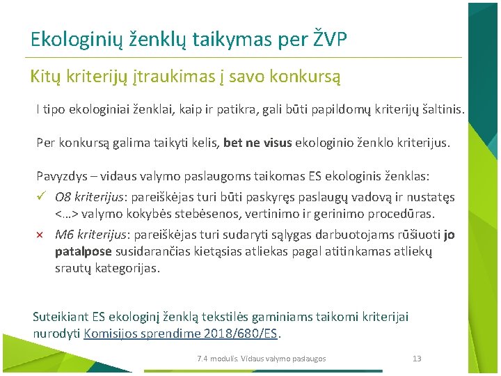 Ekologinių ženklų taikymas per ŽVP Kitų kriterijų įtraukimas į savo konkursą I tipo ekologiniai