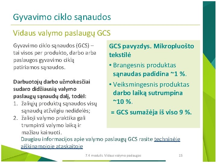 Gyvavimo ciklo sąnaudos Vidaus valymo paslaugų GCS Gyvavimo ciklo sąnaudos (GCS) – tai visos