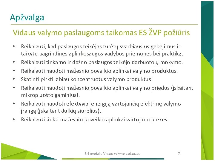 Apžvalga Vidaus valymo paslaugoms taikomas ES ŽVP požiūris • Reikalauti, kad paslaugos teikėjas turėtų