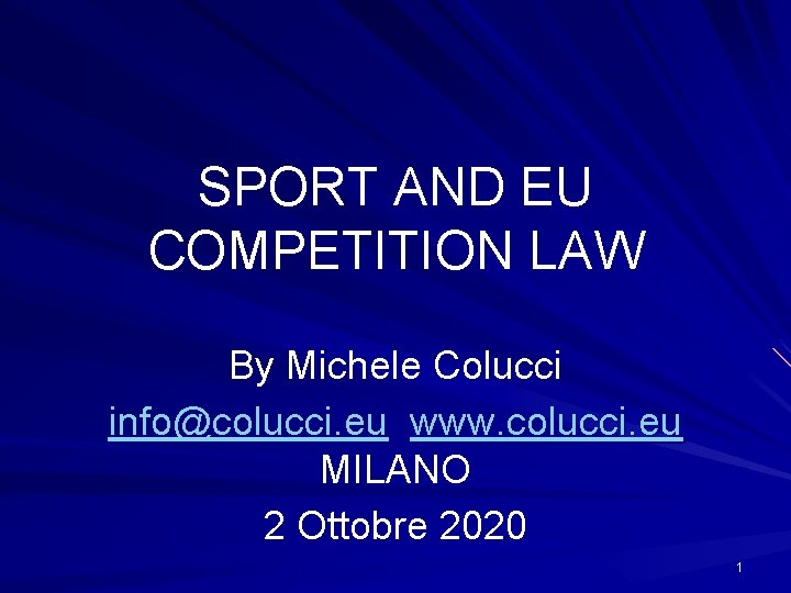 SPORT AND EU COMPETITION LAW By Michele Colucci info@colucci. eu www. colucci. eu MILANO