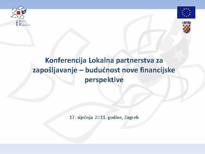 Konferencija Lokalna partnerstva za zapošljavanje – budućnost nove financijske perspektive 17. siječnja 2011. godine,