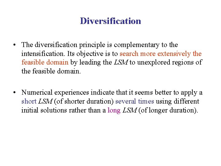 Diversification • The diversification principle is complementary to the intensification. Its objective is to