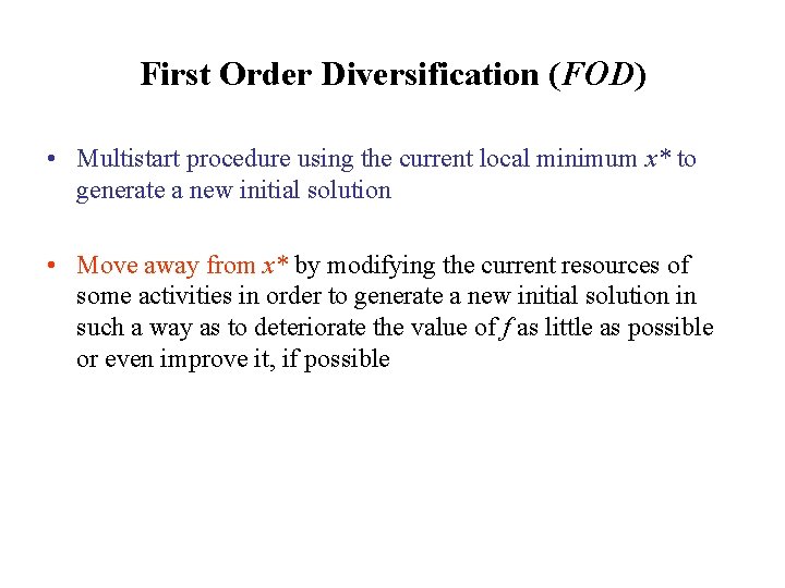 First Order Diversification (FOD) • Multistart procedure using the current local minimum x* to