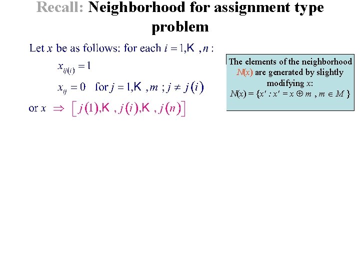 Recall: Neighborhood for assignment type problem The elements of the neighborhood N(x) are generated