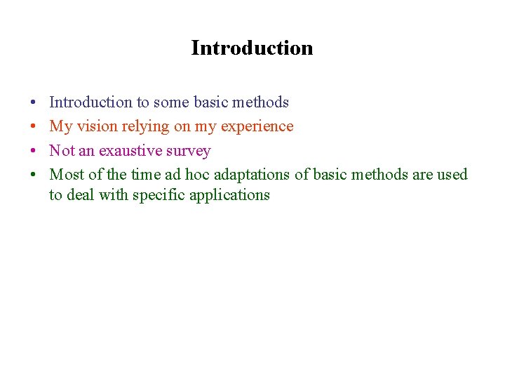Introduction • • Introduction to some basic methods My vision relying on my experience