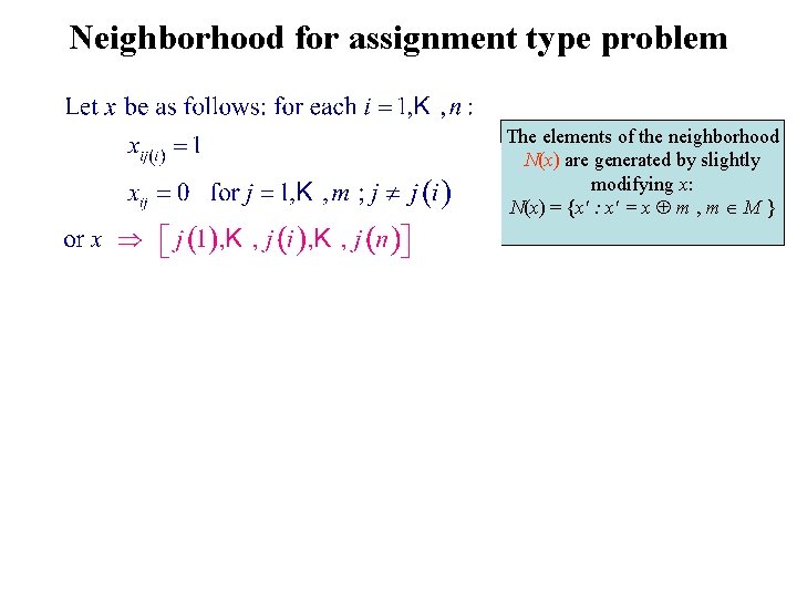 Neighborhood for assignment type problem The elements of the neighborhood N(x) are generated by