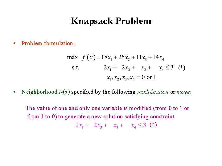 Knapsack Problem • Problem formulation: max f(x) = 18 x 1 + 25 x