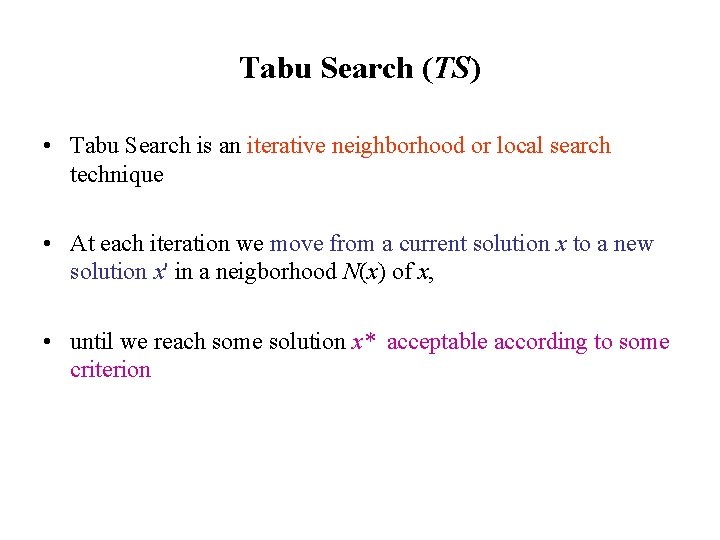 Tabu Search (TS) • Tabu Search is an iterative neighborhood or local search technique