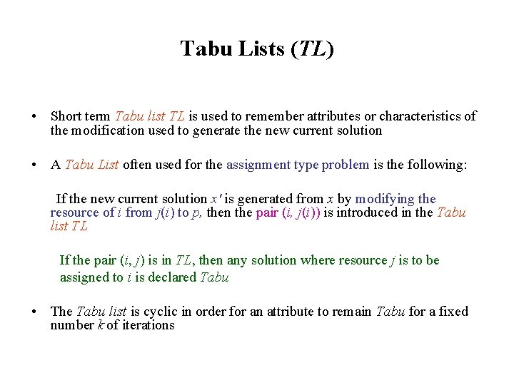 Tabu Lists (TL) • Short term Tabu list TL is used to remember attributes